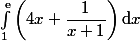  \int_1^{\text{e}} \left(4x +\dfrac{1}{x+1}\right)\mathrm{d}x